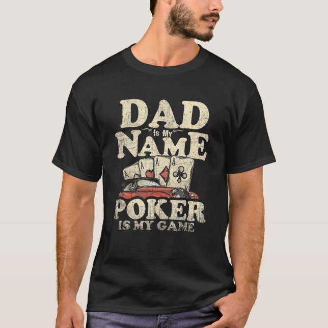Mens Vater ist mein Name Poker ist mein Spiel vier T-Shirt (Vorderseite)
