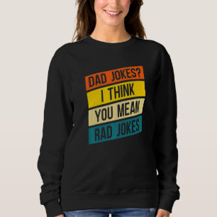 Mens Vater Joke Vater Jokes Ich denke, Sie Gemein Sweatshirt