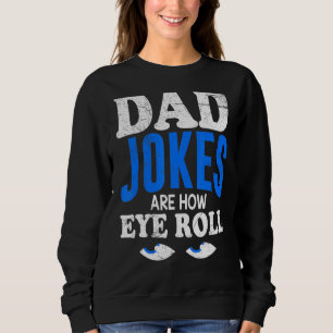 Mens Vater Jokes sind, wie die Augen Roll Daddy Jo Sweatshirt
