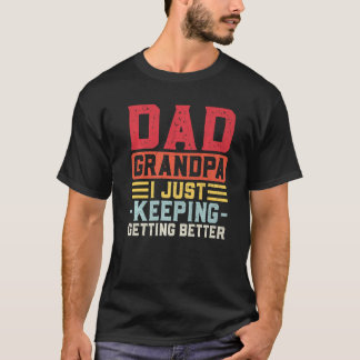 Mens Vater Opa Ich Behielt nur, besser zu werden T-Shirt