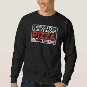Mens Vater Witze, die ich über Pizza erzählen würd Sweatshirt