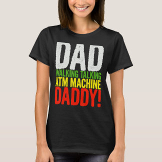 Mens Vater zu Fuß Unterhaltung ATM Maschine Daddy  T-Shirt