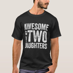 Mens Vater zweier Töchter Phantastisch wie meine T-Shirt