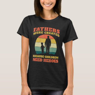 Mens Vathers wurden geschaffen, weil Kinder ihn br T-Shirt