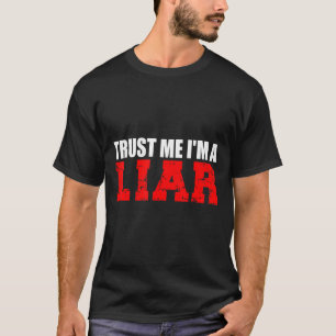Mens Vertraue mir, ich bin ein Lügner, der Jokes F T-Shirt