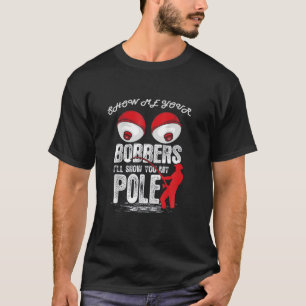 Mens Vintag Funny Zeig mir deine Bobber Ich zeige' T-Shirt