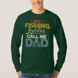 Mens Vintage My Fishing Buddies Call Me Dad T-Shirt<br><div class="desc">Mens Vintage My Fishing Buddies Call Me Dad Father Day Fishing Gift. Perfect gift for your dad,  mom,  dad,  men,  women,  friend and family members on Thanksgiving Day,  Christmas Day,  Mothers Day,  Fathers Day,  4th of July,  1776 Independent Day,  Veterans Day,  Halloween Day,  Patrick's Day</div>
