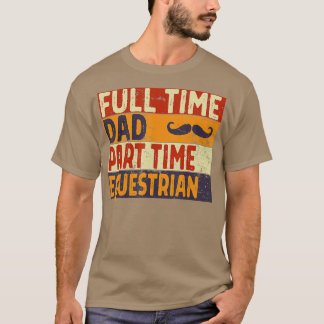 Mens Vollzeit Vater Teil Zeit EQUESRIAN Funny Vath T-Shirt