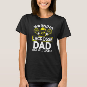 Mens Warning Lacrosse Vater Will Yell Louly Game D T-Shirt