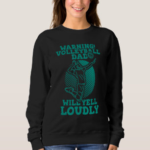Mens warnt Volleyball Vater Will Yell Louly Sweatshirt