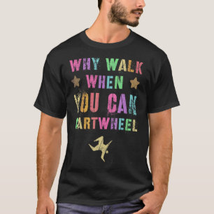 Mens warum laufen, wenn Sie das Cartwheel Chefin k T-Shirt
