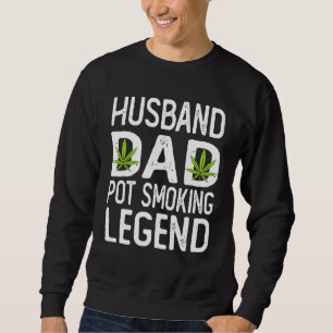Mens Weed Vater Stoner Husband Pot Smoker Legend 2 Sweatshirt
