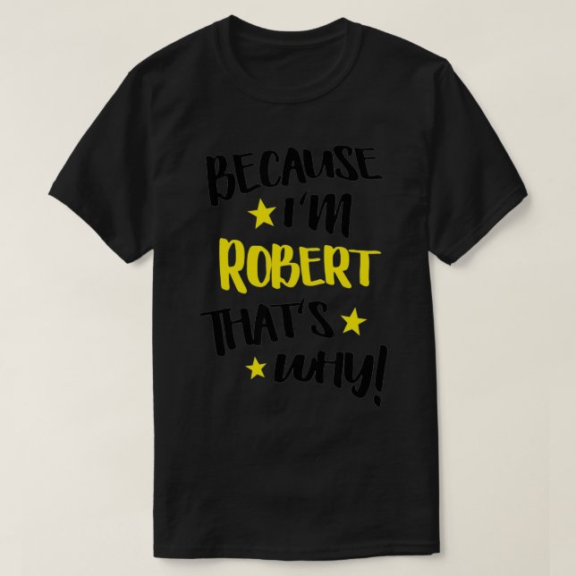 Mens, weil ich Robert bin, das ist der Grund, waru T-Shirt (Design vorne)