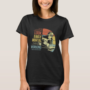 Mens Welder Geschenke schauen tot, ich arbeite Spa T-Shirt