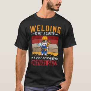 Mens Welder ist keine Karriere, die Überlebensfähi T-Shirt