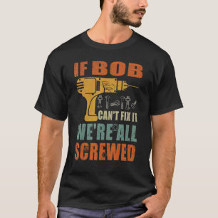 Mens Wenn Bob es nicht reparieren kann, sind wir a T-Shirt