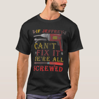 Mens, wenn Jeffrey nicht reparieren kann, wir sind T-Shirt