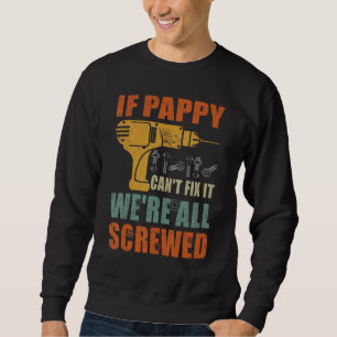 Mens Wenn Pappy es nicht reparieren kann, sind wir Sweatshirt