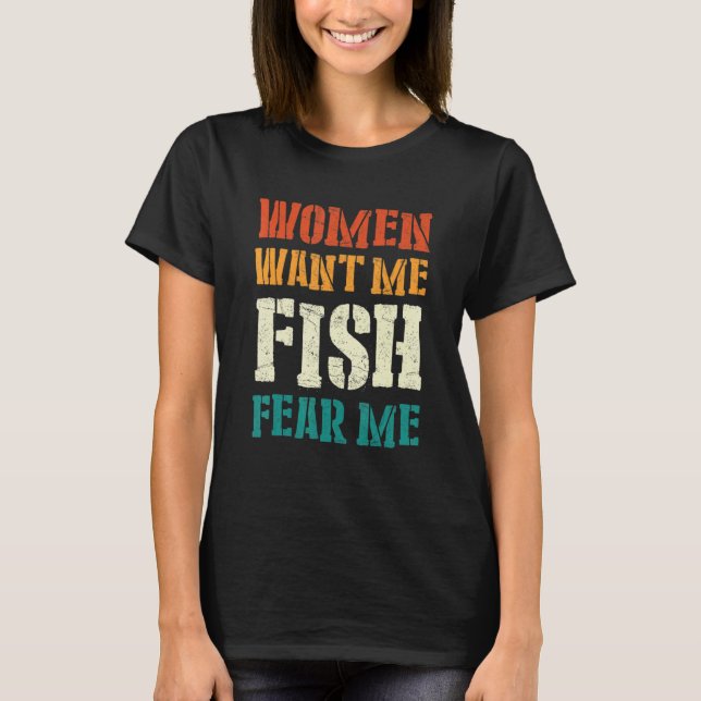 MENS Women Want Me Fish Fear Me 5 T-Shirt (Vorderseite)