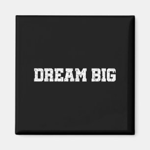 Mens Womens Dream Big Quotes Motivierend Grafik Magnet