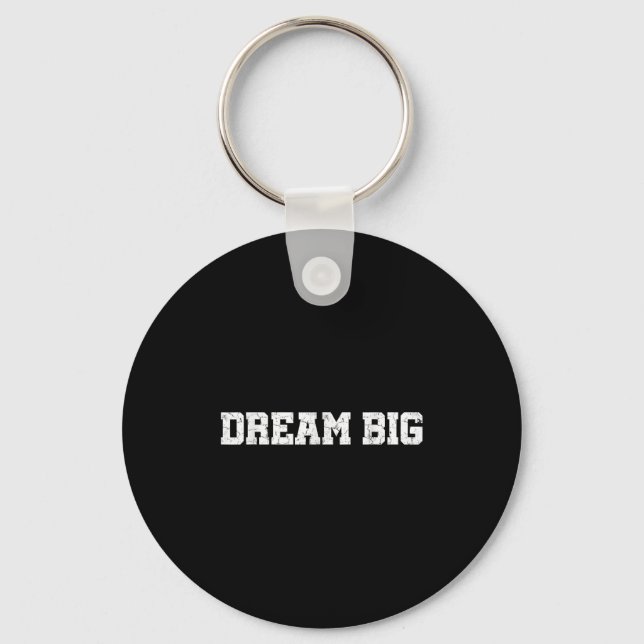 Mens Womens Dream Big Quotes Motivierend Grafik Schlüsselanhänger (Vorderseite)