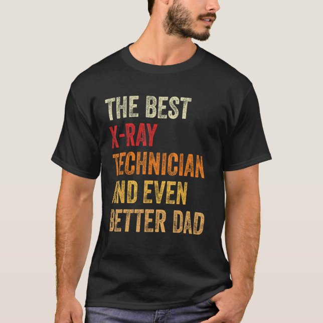 Mens X Ray Technician And Even Better Dad  Father T-Shirt (Vorderseite)