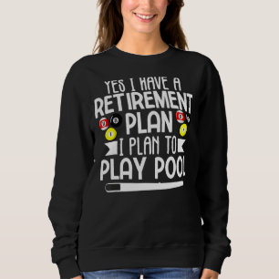 Mens Yes I have a Retirement Plan-Pool Billiard Pl Sweatshirt