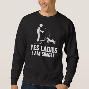 Mens Yes Ladys I Am Single Racecar Racing Car Game Sweatshirt