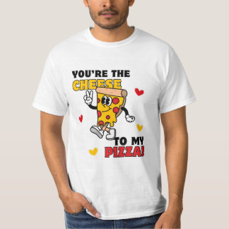 Men's You are the Cheese to My Pizza T - Shirt