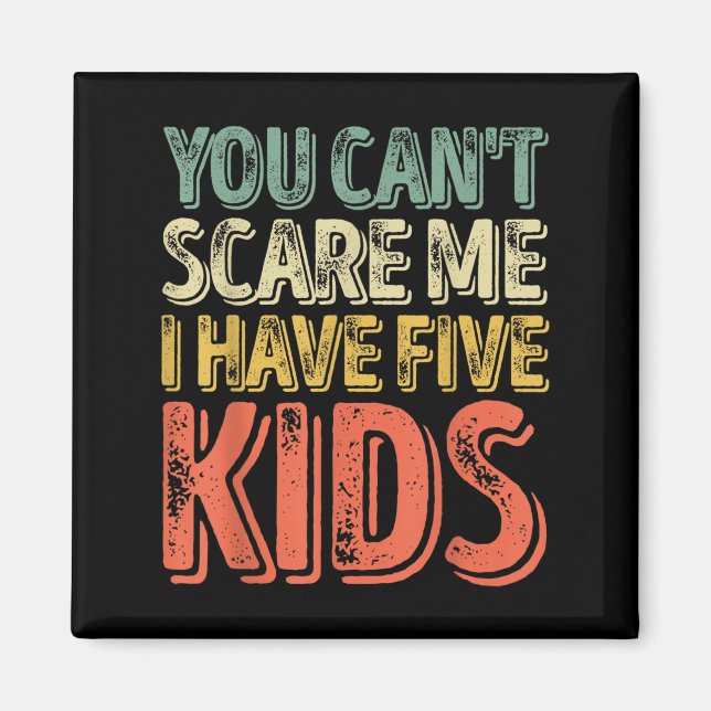 Mens You Can't E Me I Have Five Kids Shirt Father' Magnet (Vorne)