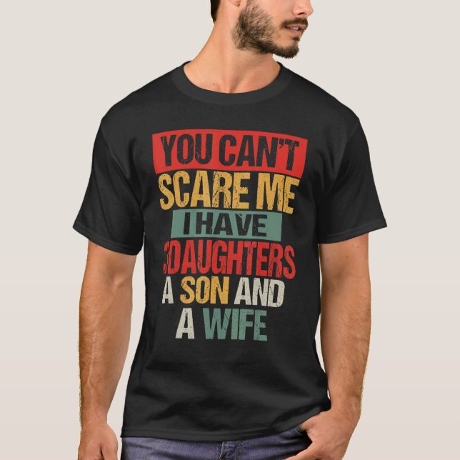 Mens You Can't Scare Me I Have Three Daughters A S T-Shirt (Vorderseite)