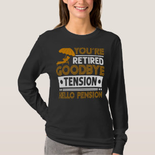 Mens You re Remüde Goodbye Tension Hello Pension T-Shirt