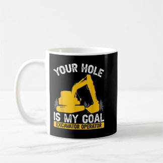Mens Your Hole ist mein Ziel Bauarbeiter Excav Kaffeetasse