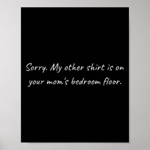 Mens your Mamas Schlafzimmer _ Sarcastic Funny Off Poster