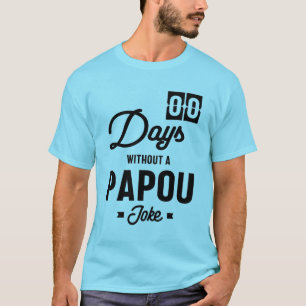 Mens Zero Days ohne Papou Joke   Father Gift T-Shirt