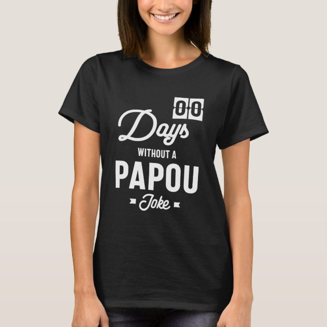 Mens Zero Days ohne Papou Joke T-Shirt (Vorderseite)