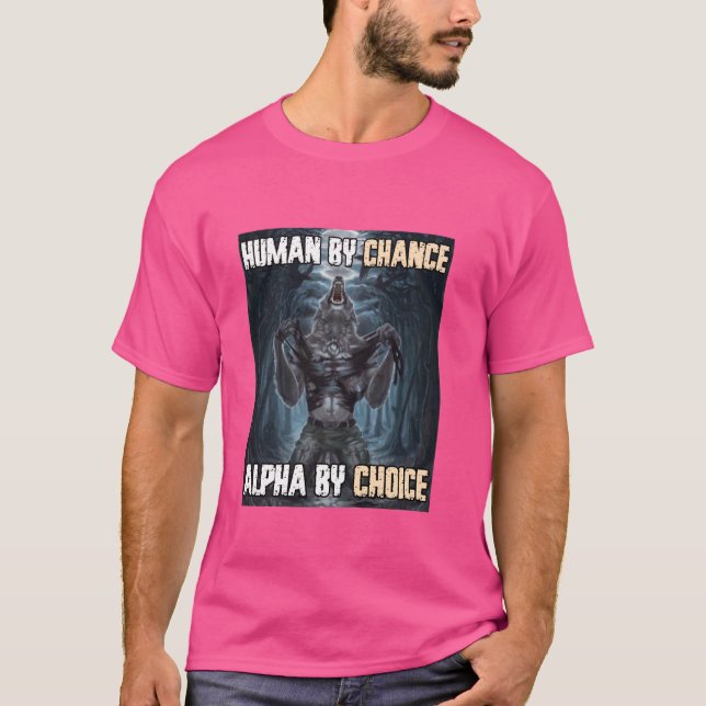 Mensch durch Zufall Alpha by Choice Funny Werewolf T-Shirt (Vorderseite)