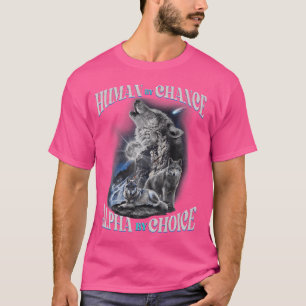 Mensch durch Zufall Alpha durch Auswahl Zitate Wol T-Shirt