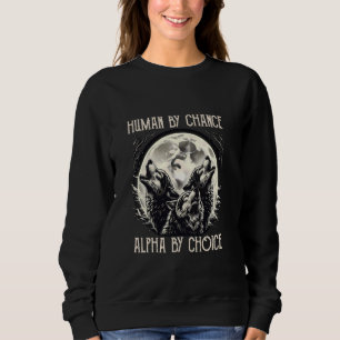 Mensch durch Zufall Alpha durch Wahl Alpha Männche Sweatshirt