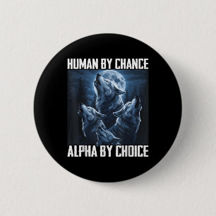 Mensch durch Zufall Alpha durch Wahl Lustiger Wolf Button