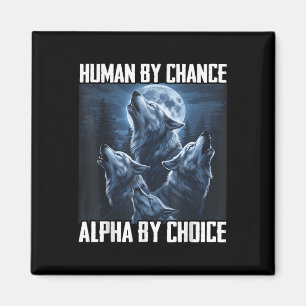 Mensch durch Zufall Alpha durch Wahl Lustiger Wolf Magnet