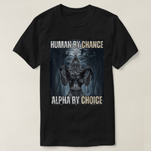 Mensch durch Zufall Alpha Wolf Meme T-Shirt