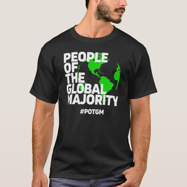 Menschen der globalen Mehrheitspolitik T-Shirt (Vorderseite)