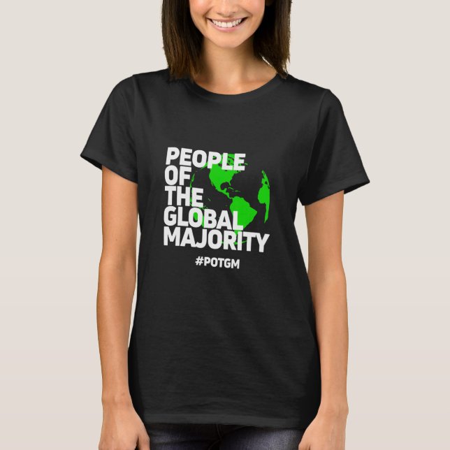 Menschen der globalen Mehrheitspolitik T-Shirt (Vorderseite)
