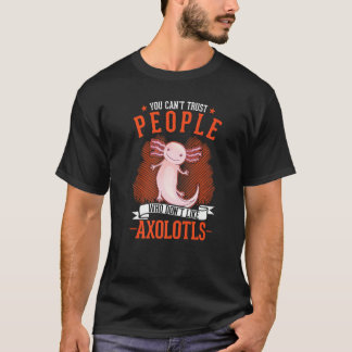 Menschen, die Axolotl nicht mögen, kann man nicht  T-Shirt