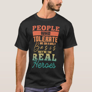 Menschen, die mich täglich tolerieren Sarcasti T-Shirt