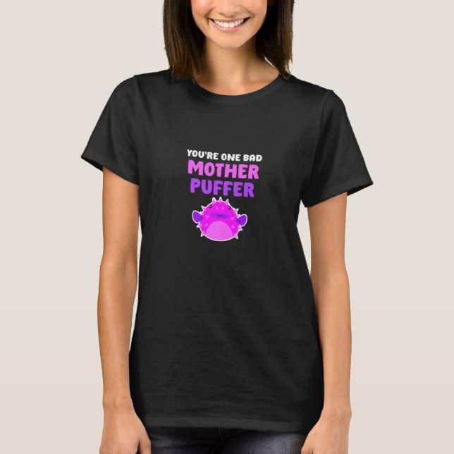 Menschen, du bist ein schlechter Mutter Kugelfisch T-Shirt (Vorderseite)