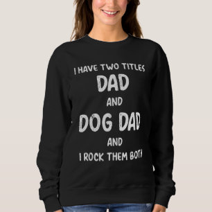 Menschen, ich habe zwei Titel Papa und Hund Papa u Sweatshirt