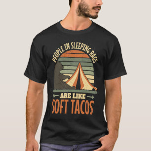 Menschen in Schlafsäcken sind wie sanfte Tacos Cam T-Shirt