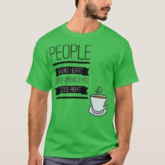 MENSCHEN KAFFEE IM HERZEN KAFFEE ÖFFNEN AUGEN WÄHL T-Shirt